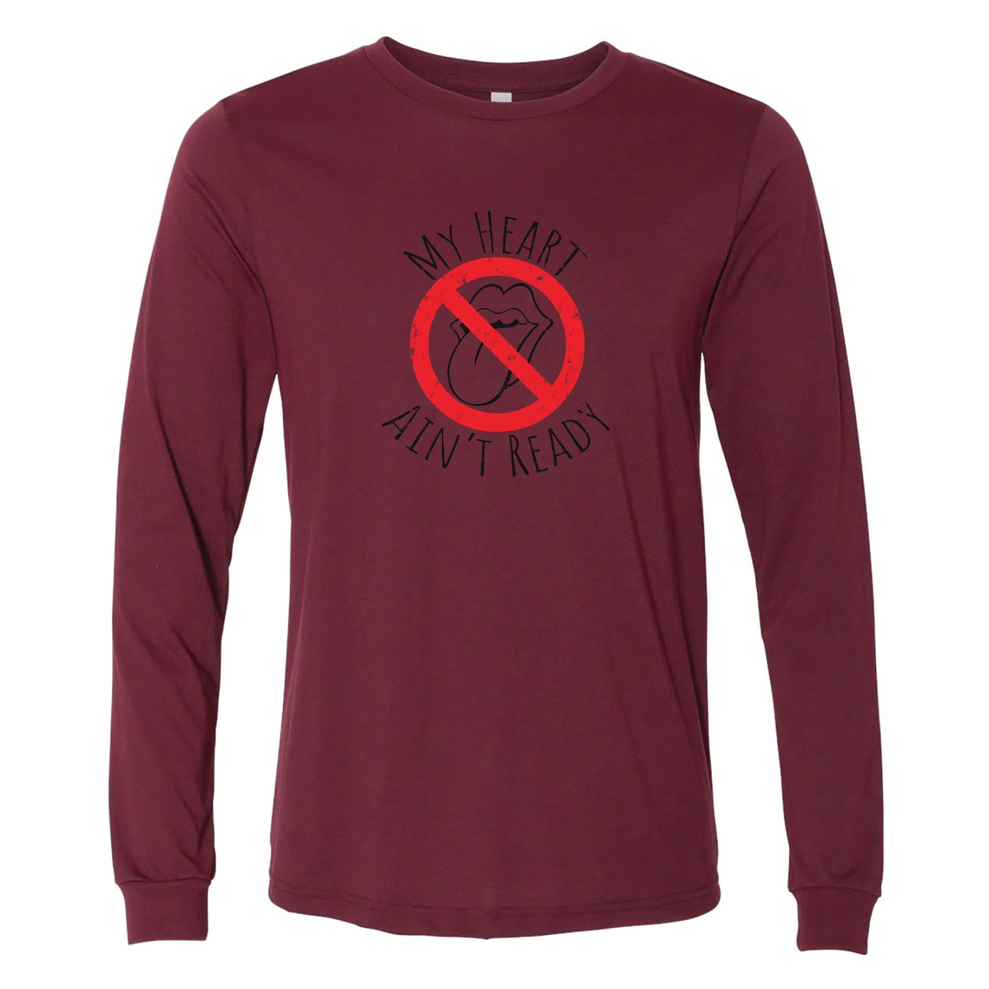 My Heart Ain’t Ready Long Sleeve T-Shirt
