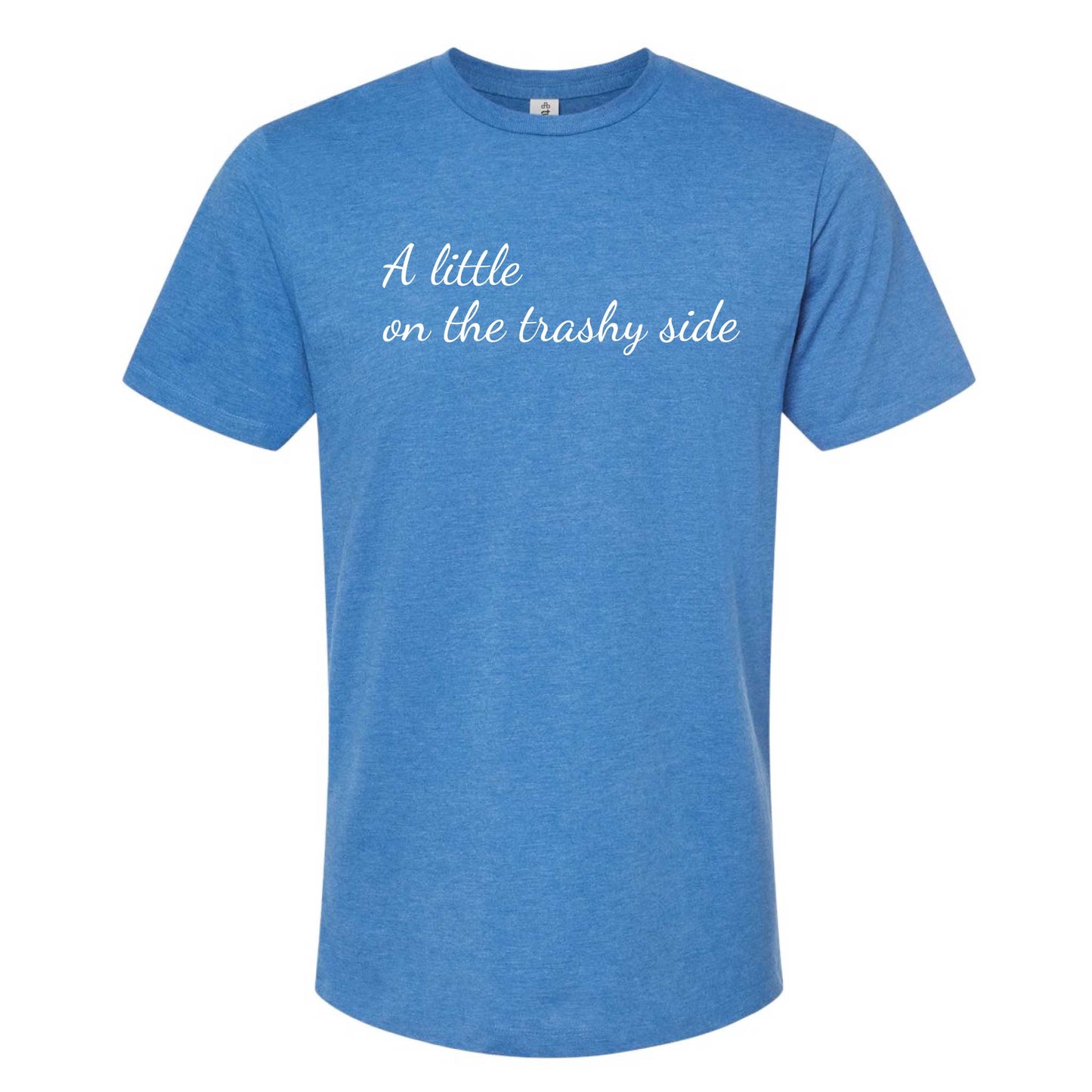 A Little On The Trashy Side T-Shirt