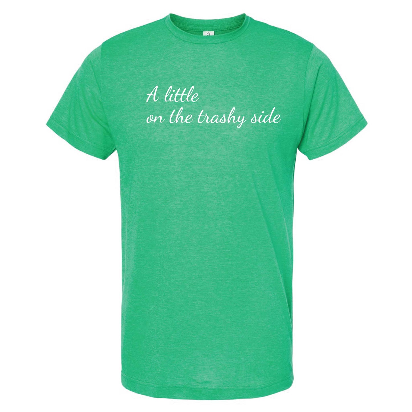 A Little On The Trashy Side T-Shirt