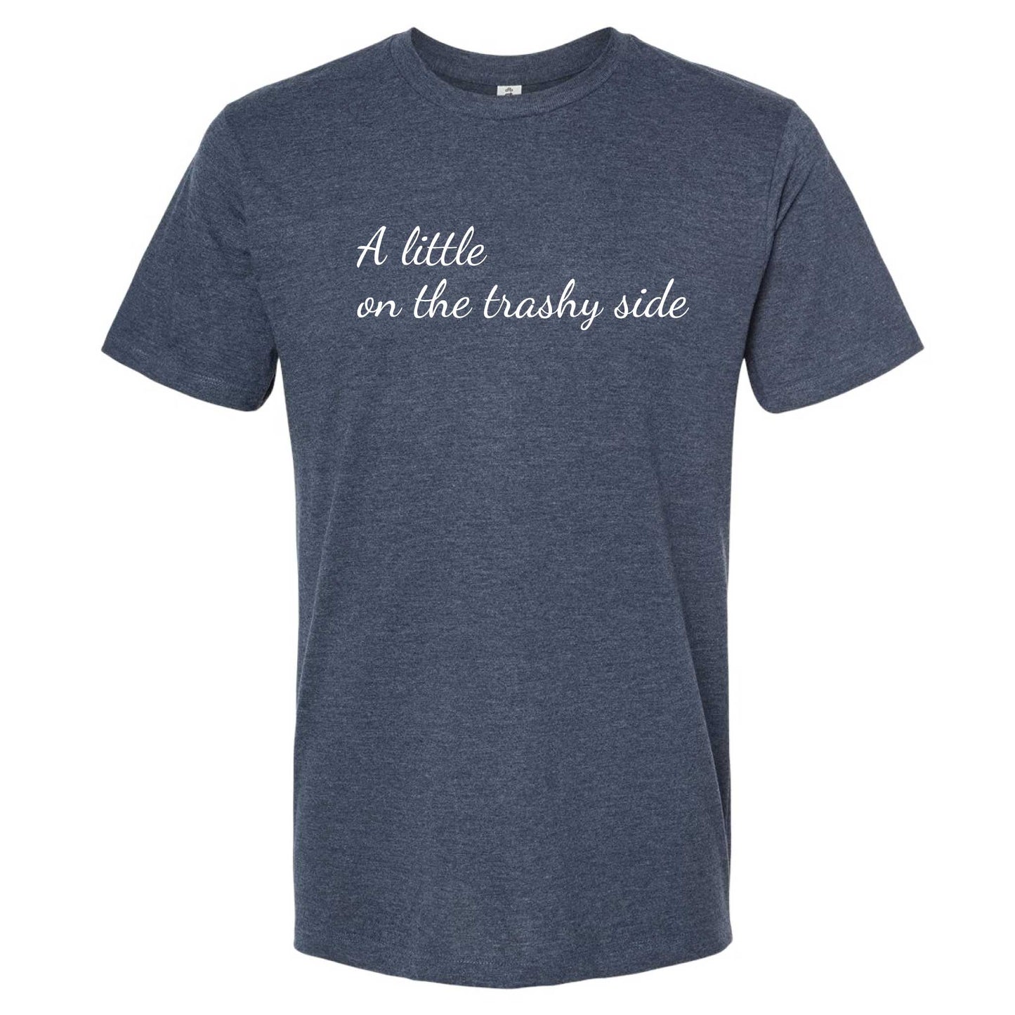 A Little On The Trashy Side T-Shirt
