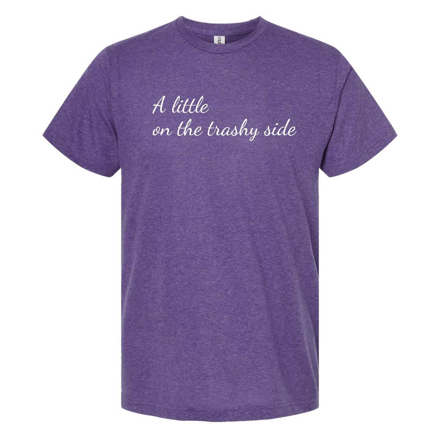 A Little On The Trashy Side T-Shirt