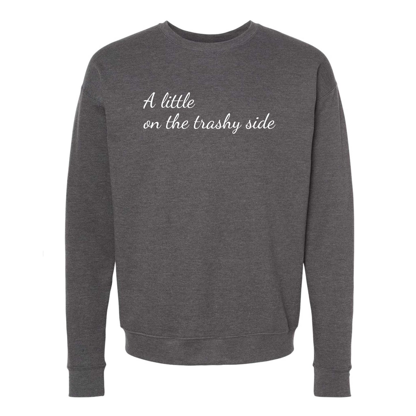 A Little On The Trashy Side Crewneck Sweatshirt