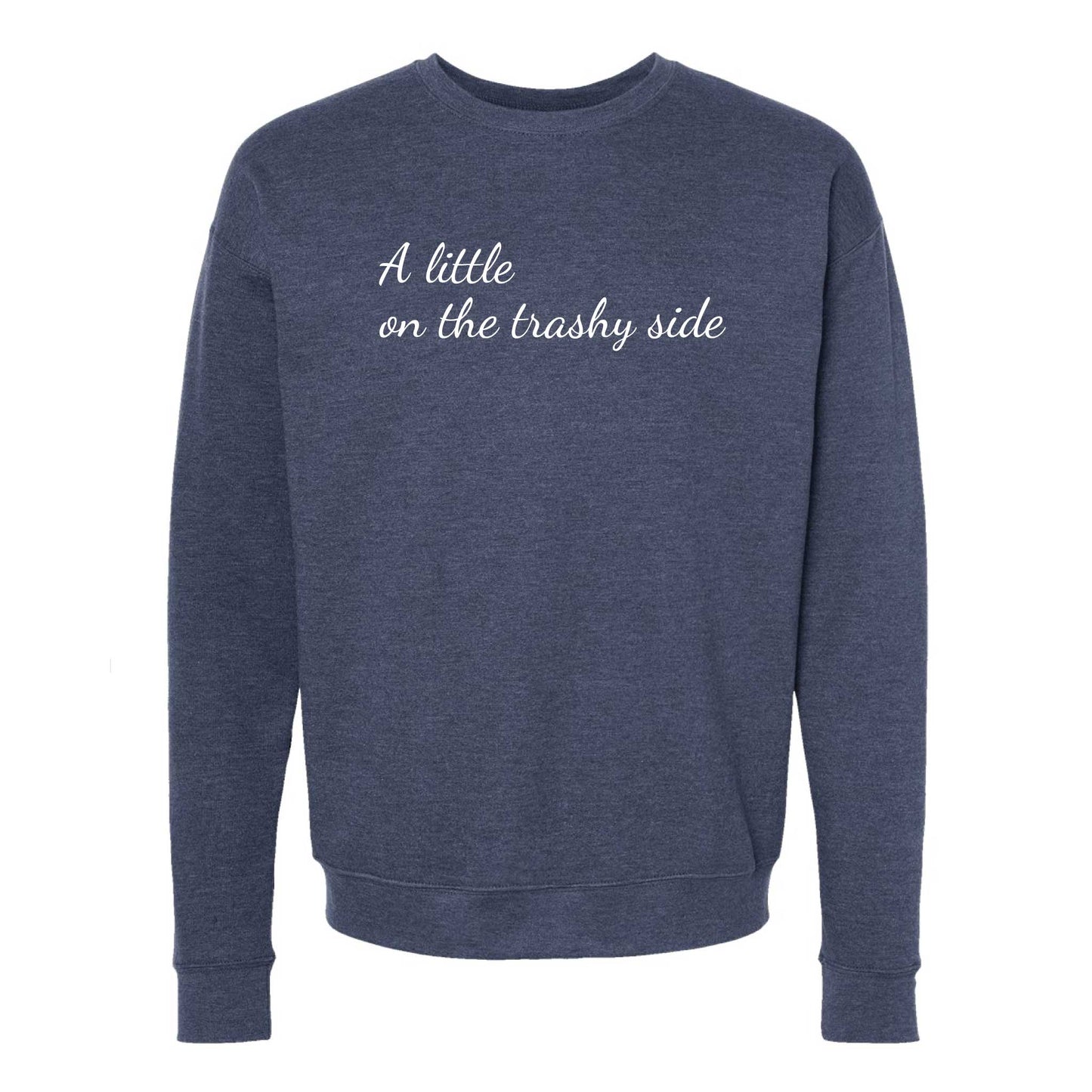 A Little On The Trashy Side Crewneck Sweatshirt