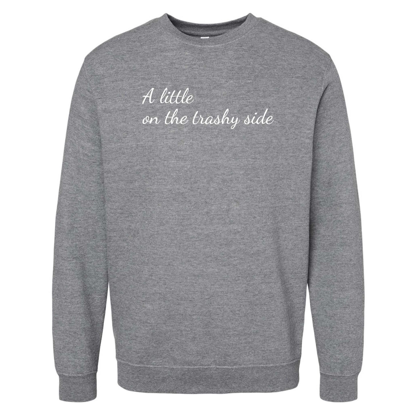 A Little On The Trashy Side Crewneck Sweatshirt