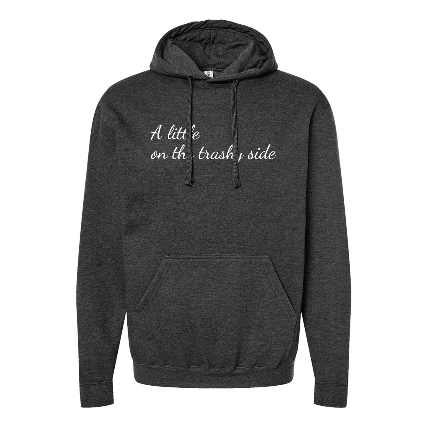 A Little On The Trashy Side Hoodie