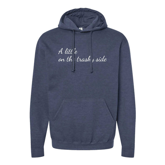 A Little On The Trashy Side Hoodie