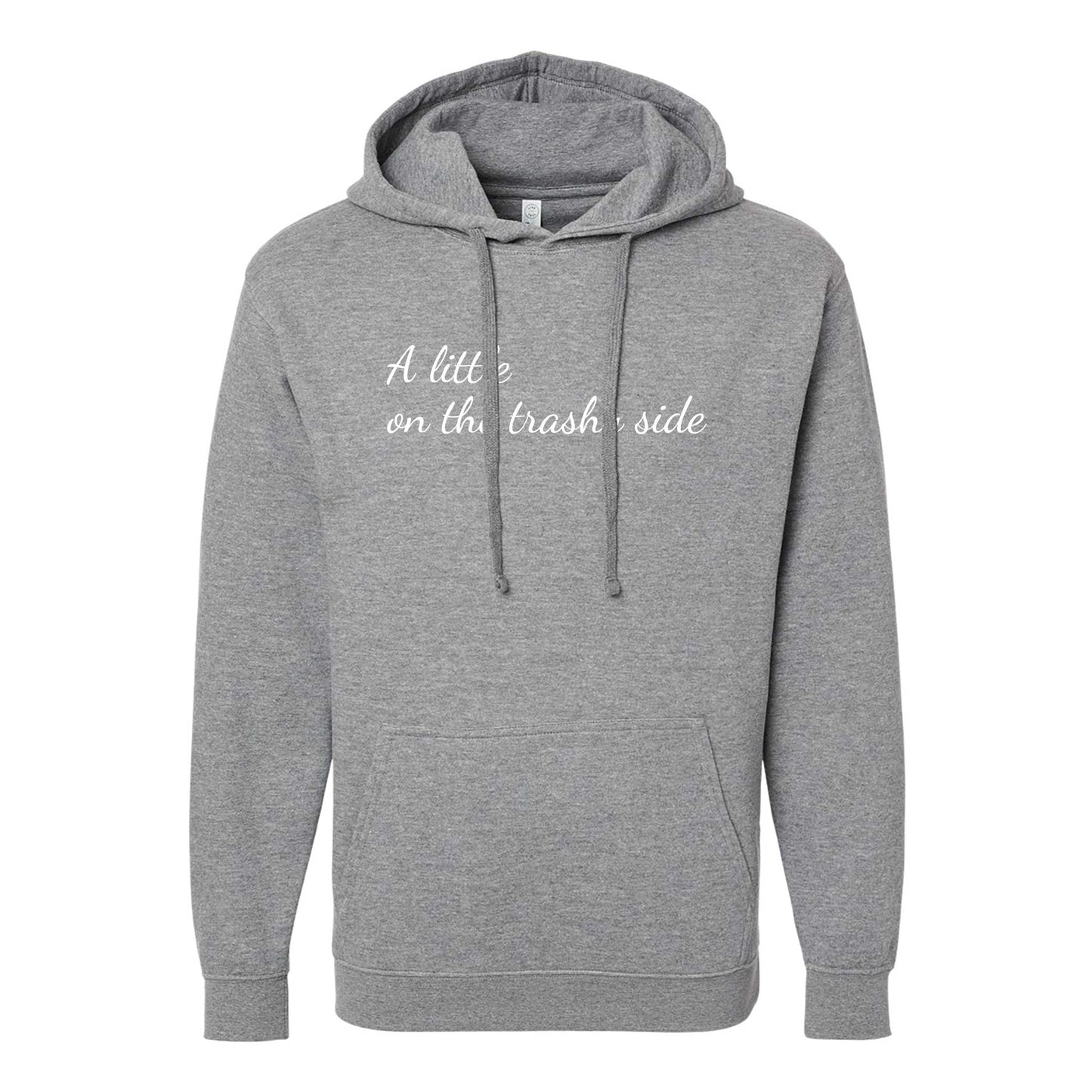 A Little On The Trashy Side Hoodie