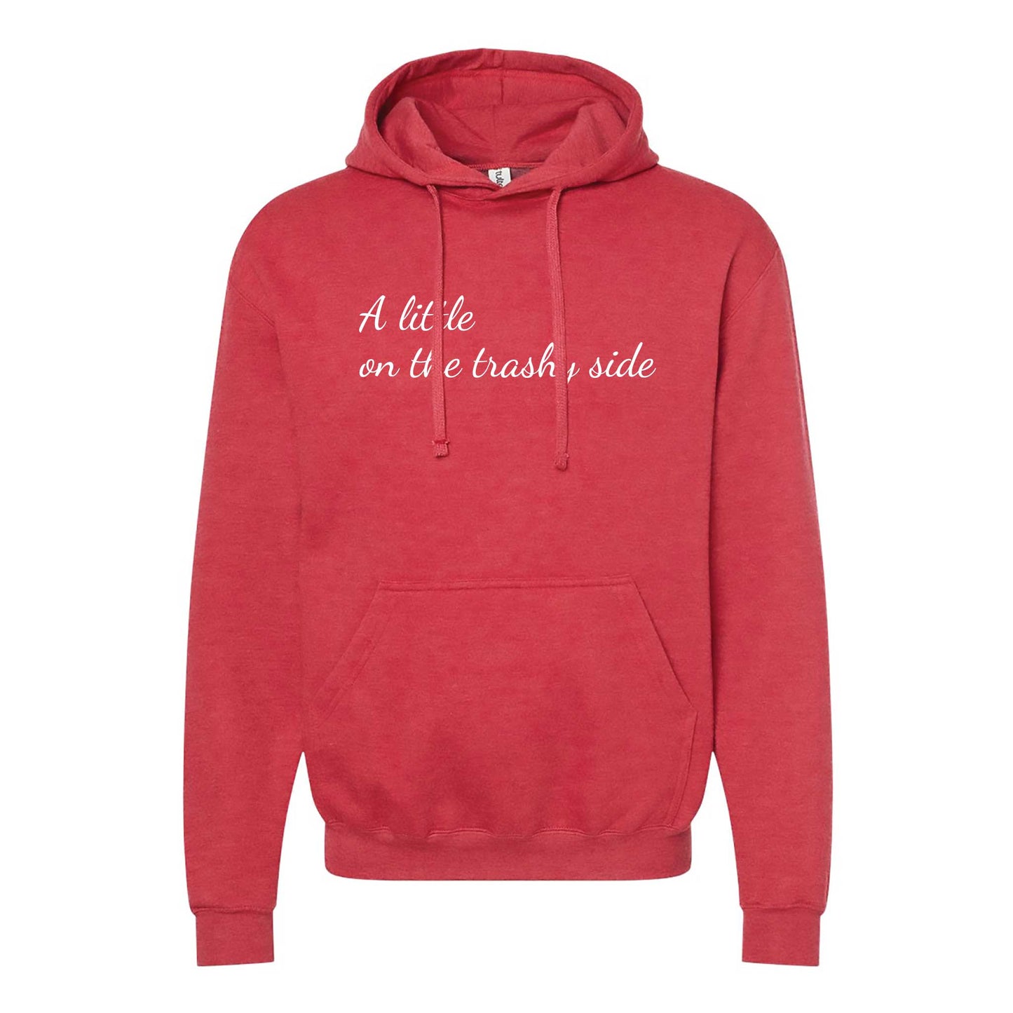 A Little On The Trashy Side Hoodie