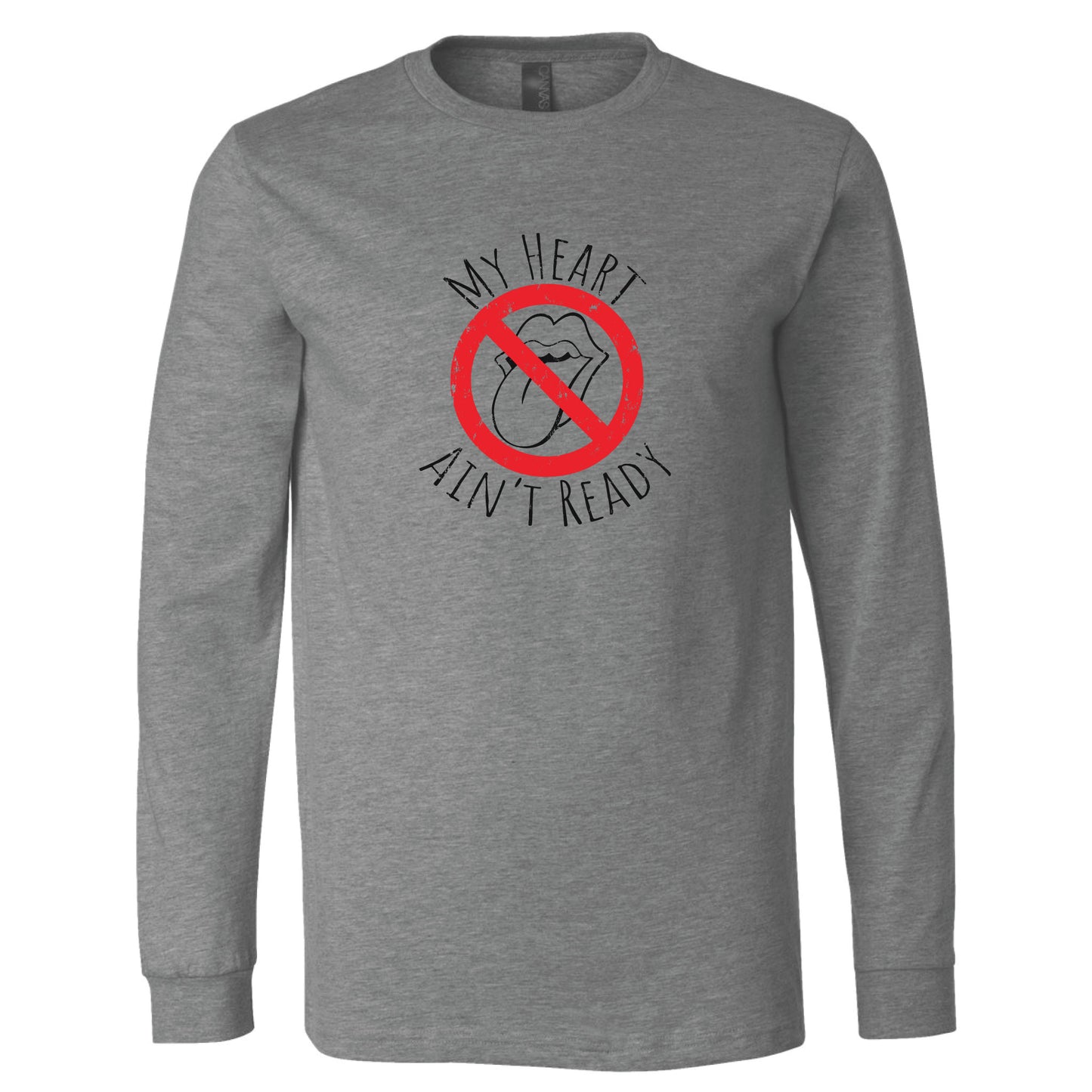 My Heart Ain’t Ready Long Sleeve T-Shirt