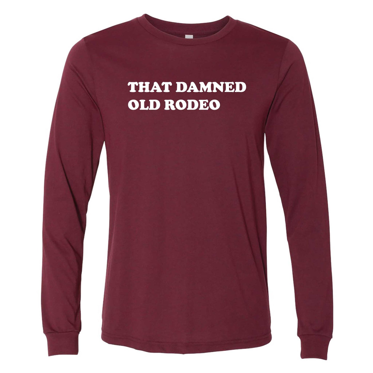 That Damned Old Rodeo Long Sleeve T-Shirt