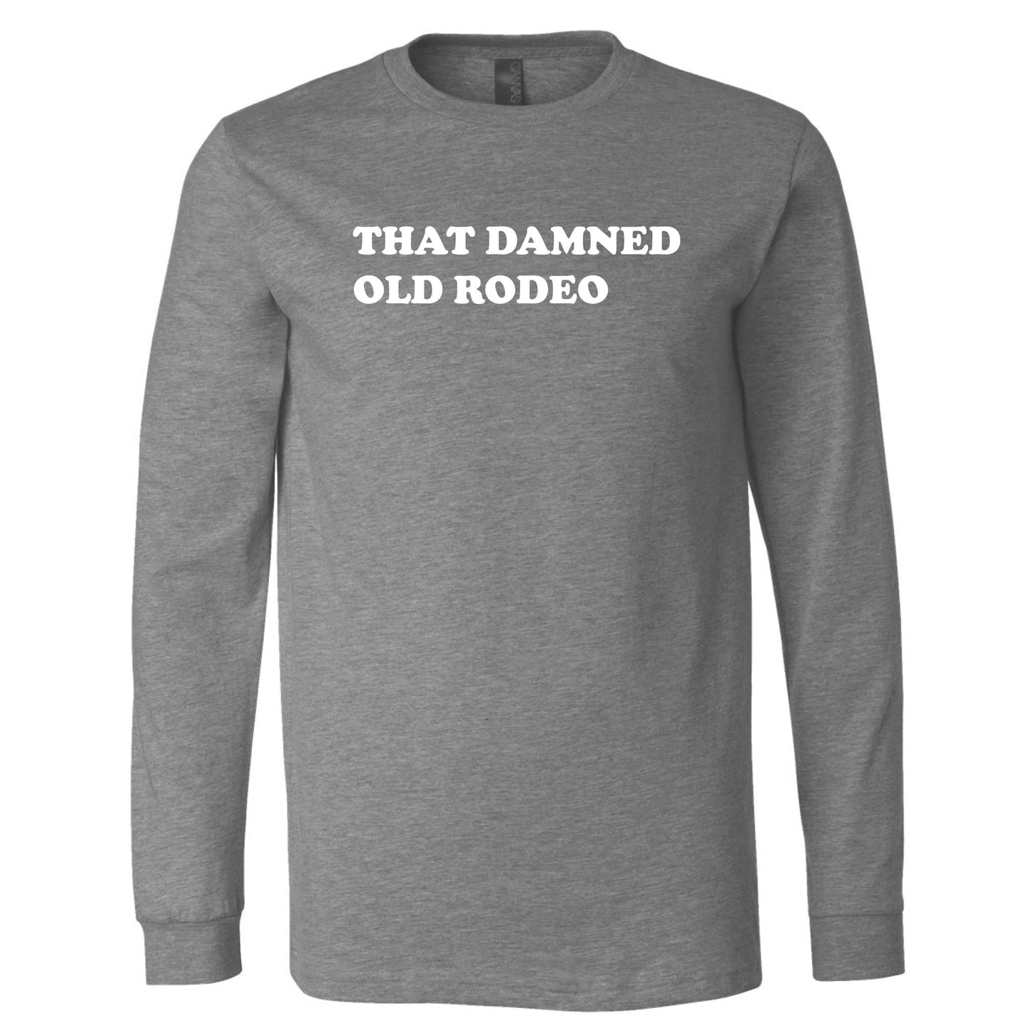 That Damned Old Rodeo Long Sleeve T-Shirt