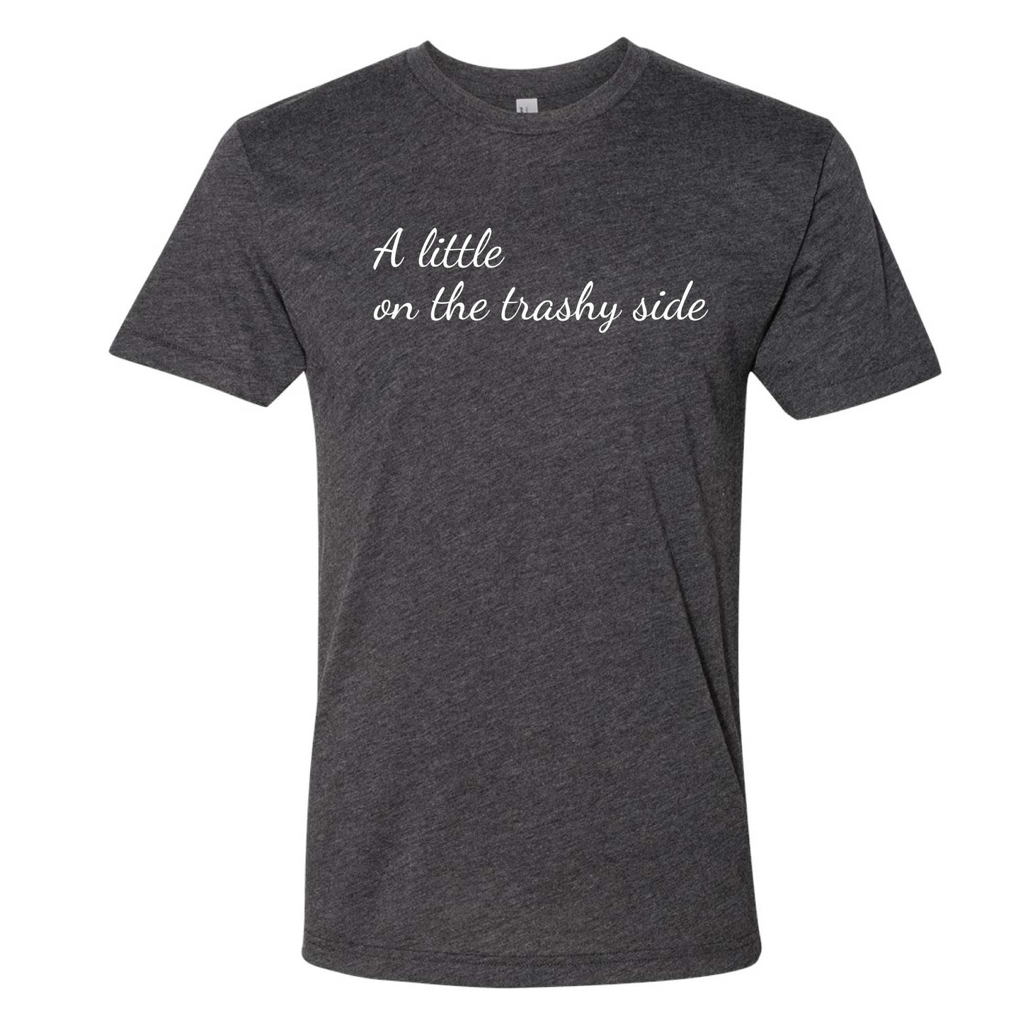 A Little On The Trashy Side T-Shirt