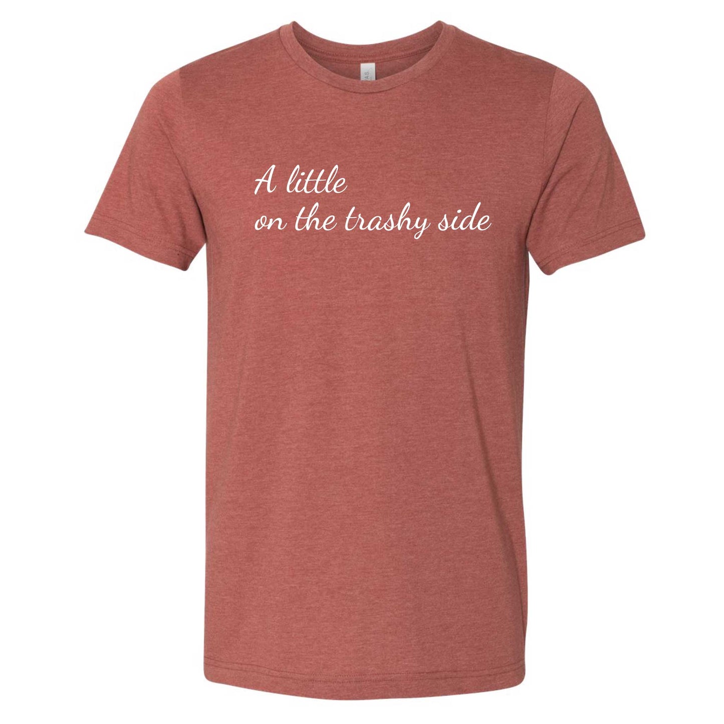 A Little On The Trashy Side T-Shirt