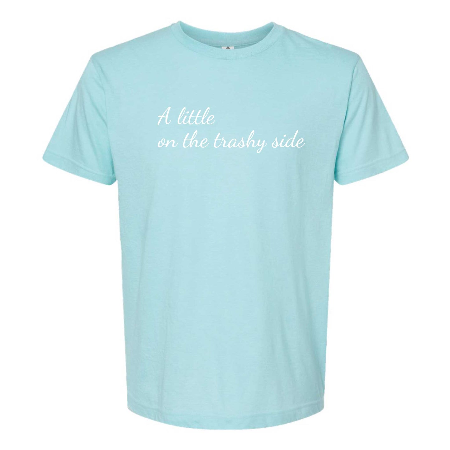 A Little On The Trashy Side T-Shirt
