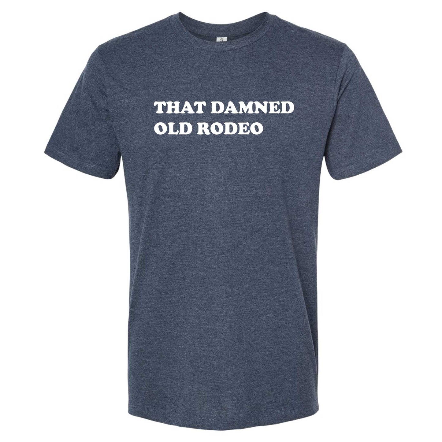 That Damned Old Rodeo T-Shirt