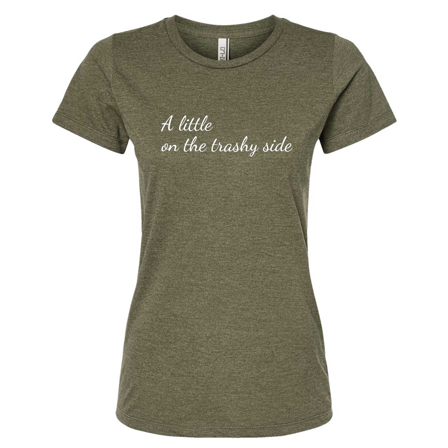 A Little On The Trashy Side Women's Slim Fit T-Shirt