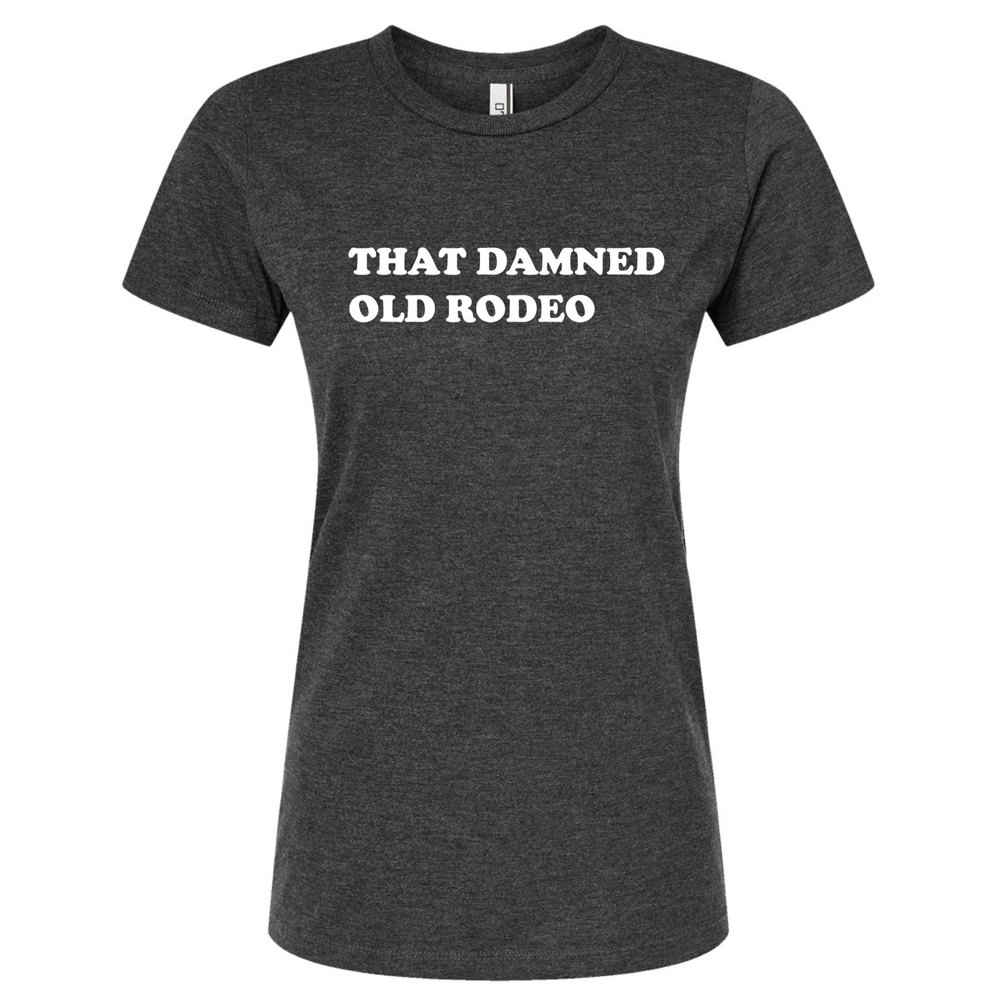 That Damned Old Rodeo Women's Slim Fit T-Shirt