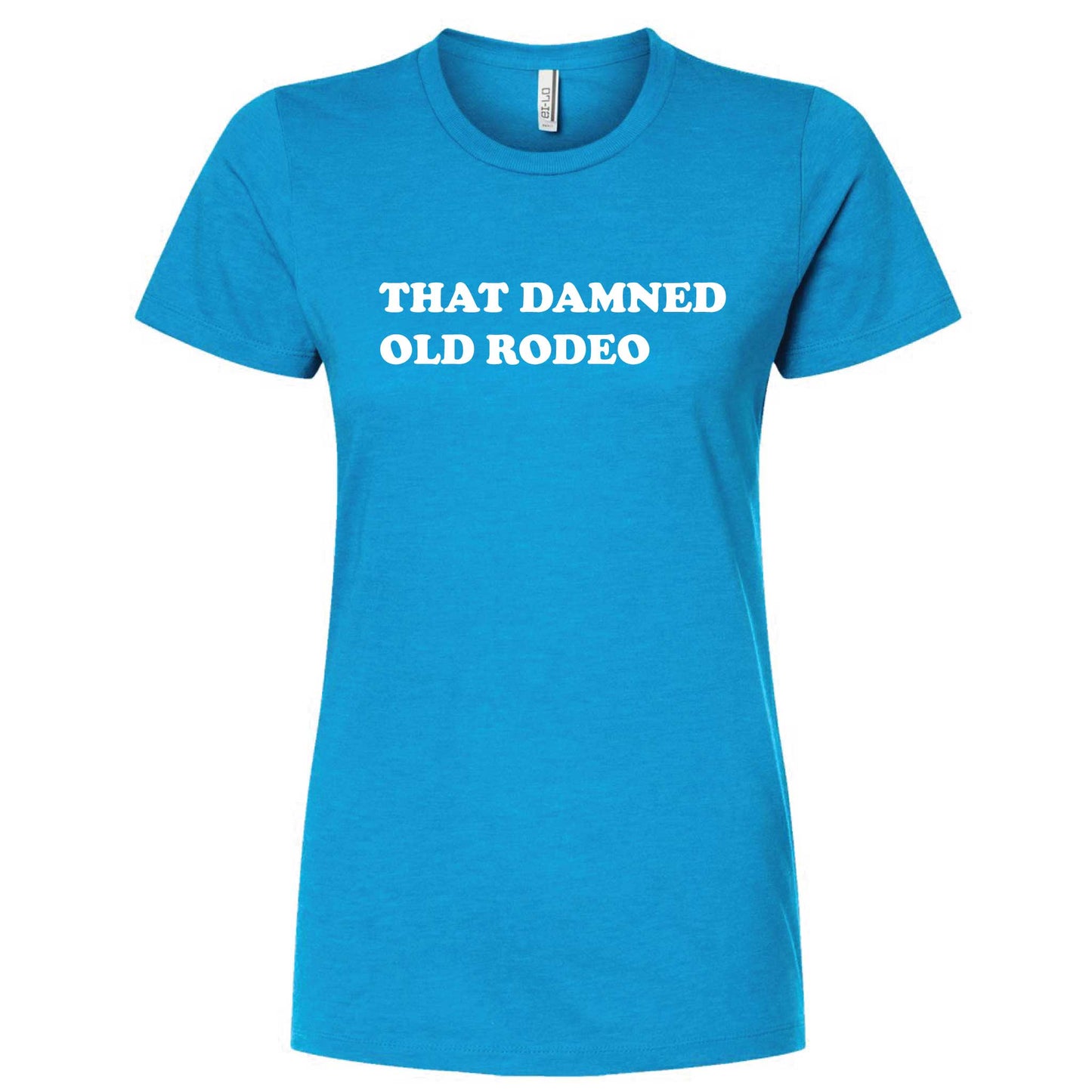 That Damned Old Rodeo Women's Slim Fit T-Shirt